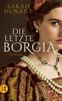 Die letzte Borgia - Roman