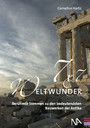 7x7 Weltwunder - Berühmte Stimmen zu den bedeutendsten Bauwerken der Antike