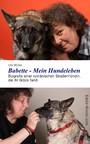 Babette - Mein Hundeleben - Biografie einer rumänischen Straßenhündin, die ihr Glück fand