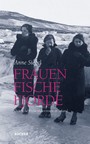 Frauen Fische Fjorde - Deutsche Einwanderinnen in Island